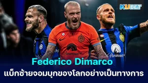 Federico Dimarco is officially the left back of the world - KUBET